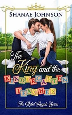 The King and the Kindergarten Teacher (The Rebel Royals 1)