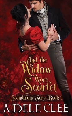 And The Widow Wore Scarlet (Scandalous Sons 1)