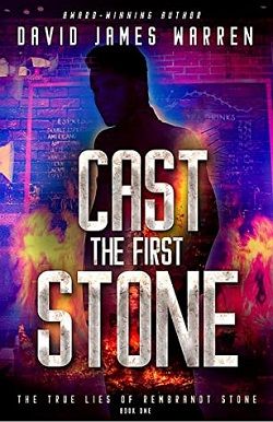 Cast the First Stone (The True Lies of Rembrandt Stone 1)