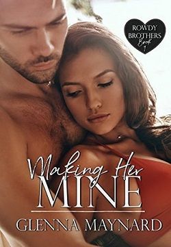 Making Her Mine (Rowdy Brothers 1)