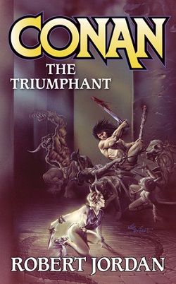 Conan the Triumphant (Robert Jordan's Conan Novels 4)