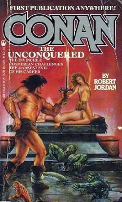 Conan the Unconquered (Robert Jordan's Conan Novels 3)