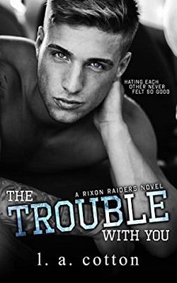 The Trouble with You (Rixon Raiders 1)