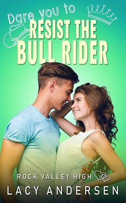 Dare You to Resist the Bull Rider (Rock Valley High 4)