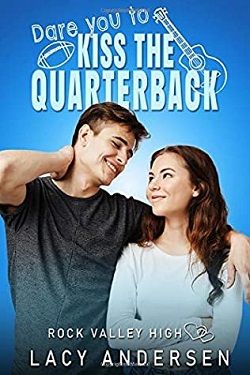 Dare You to Kiss the Quarterback (Rock Valley High 1)