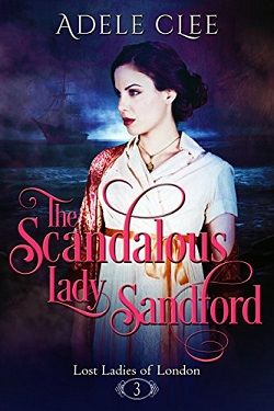 The Scandalous Lady Sandford (Lost Ladies of London 3)