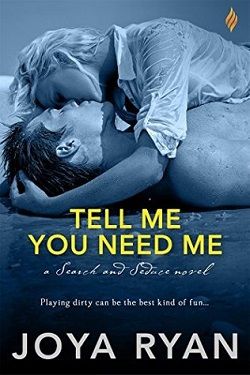 Tell Me You Need Me (Search and Seduce 1)