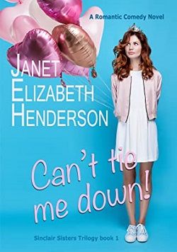 Can't Tie Me Down! (Sinclair Sisters 1)