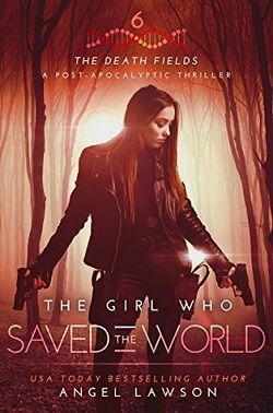 The Girl who Saved the World (Death Fields 6)