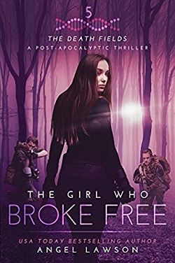 The Girl Who Broke Free (Death Fields 5)