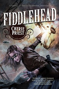 Fiddlehead (The Clockwork Century 5)