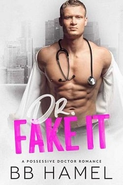 Dr. Fake It - A Possessive Doctor Romance