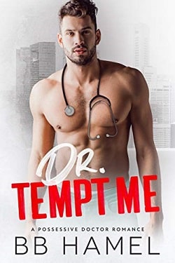 Dr. Tempt Me - A Possessive Doctor Romance