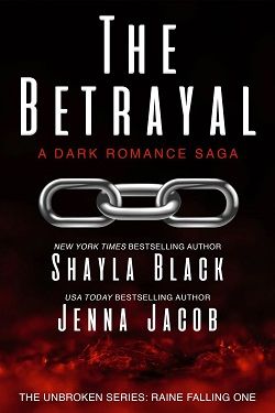 The Betrayal (Unbroken Raine Falling 1)