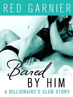 Bared by Him (The Billionaire's Club 5)