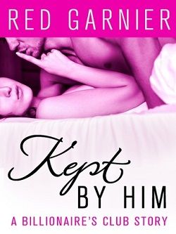 Kept by Him (The Billionaire's Club 4)