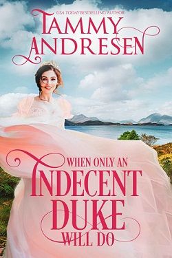 When Only An Indecent Duke Will Do (Romancing the Rake 1)