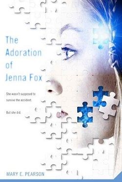 The Adoration of Jenna Fox (Jenna Fox Chronicles 1)