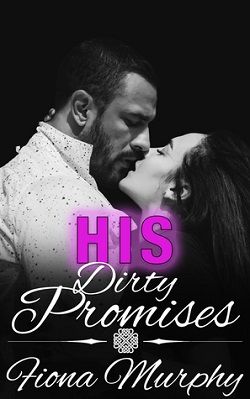 His Dirty Promises (Dirty Billionaires 2)