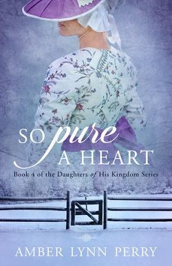 So Pure a Heart (Daughters of His Kingdom 4)