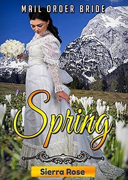 Mail Order Bride: Springtime (Bride For All Seasons 1)