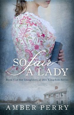 So Fair a Lady (Daughters of His Kingdom 1)