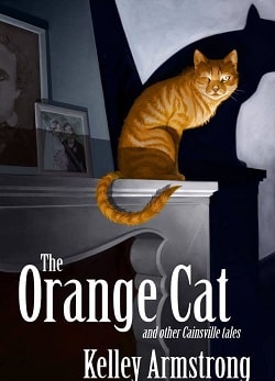 The Orange Cat and Other Cainsville Tales (Cainsville 3.5)