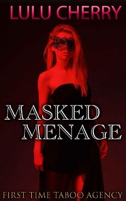 The Masked Menage, an Erotic Novel (First Time Taboo Agency 2)
