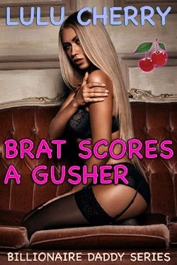 Brat Scores a Gusher (Billionaire Daddy 6)