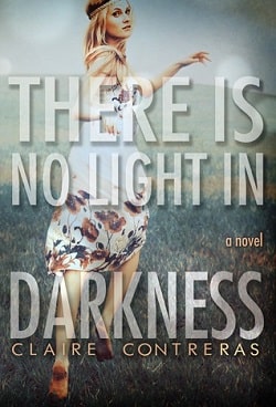 There Is No Light In Darkness (Darkness 1)