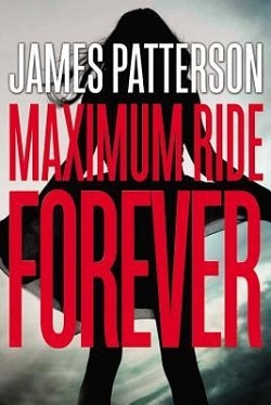 Maximum Ride Forever (Maximum Ride 9)