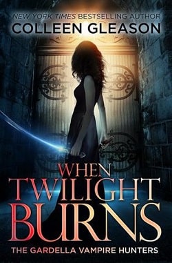 When Twilight Burns (The Gardella Vampire Hunters 4)