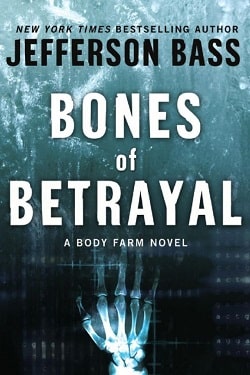 Bones of Betrayal (Body Farm 4)