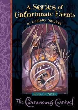 The Carnivorous Carnival (A Series of Unfortunate Events 9)