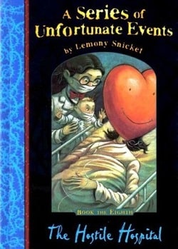 The Hostile Hospital (A Series of Unfortunate Events 8)