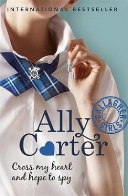 Cross My Heart and Hope to Spy (Gallagher Girls 2)