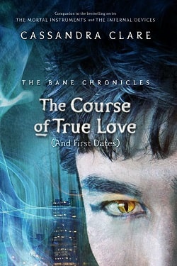 The Course of True Love [And First Dates] (The Bane Chronicles 10)
