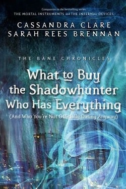 What to Buy the Shadowhunter Who Has Everything (The Bane Chronicles 8)