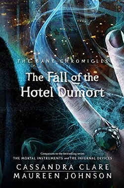 The Fall of the Hotel Dumort (The Bane Chronicles 7)