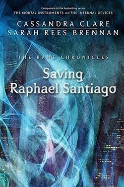 Saving Raphael Santiago (The Bane Chronicles 6)