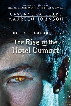 The Rise of the Hotel Dumort (The Bane Chronicles 5)