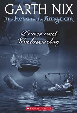 Drowned Wednesday (The Keys to the Kingdom 3)