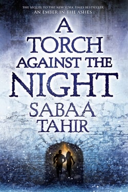 A Torch Against the Night (An Ember in the Ashes 2)