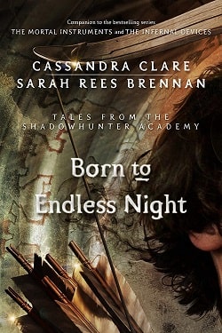 Born to Endless Night (Tales from Shadowhunter Academy 9)