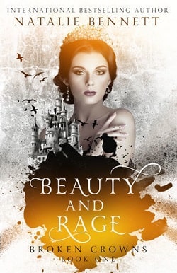 Beauty &amp; Rage (Broken Crowns 1)