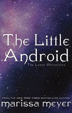 The Little Android (The Lunar Chronicles 0.6)