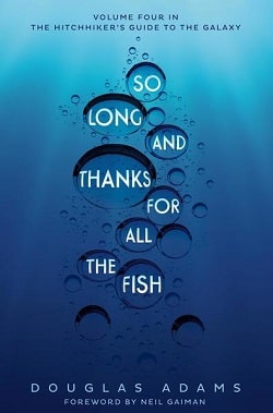 So Long, And Thanks For All The Fish (Book 4)