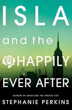 Isla and the Happily Ever After (Anna and the French Kiss 3)