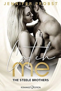Catch Me (Steele Brothers Trilogy 1)