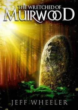 The Wretched of Muirwood (Legends of Muirwood 1)